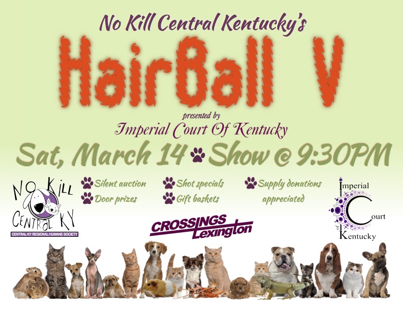 Join us for an evening of tough drag with a hint of glamor as we come together to raise funds for the No Kill Central KY Regional Humane Society, Inc., a regional, humane animal assistance shelter in Lancaster, Kentucky. It’s for all of our furry friends! Saturday, March 14, 2015 Crossings Lexington Show @ 9:30 PM