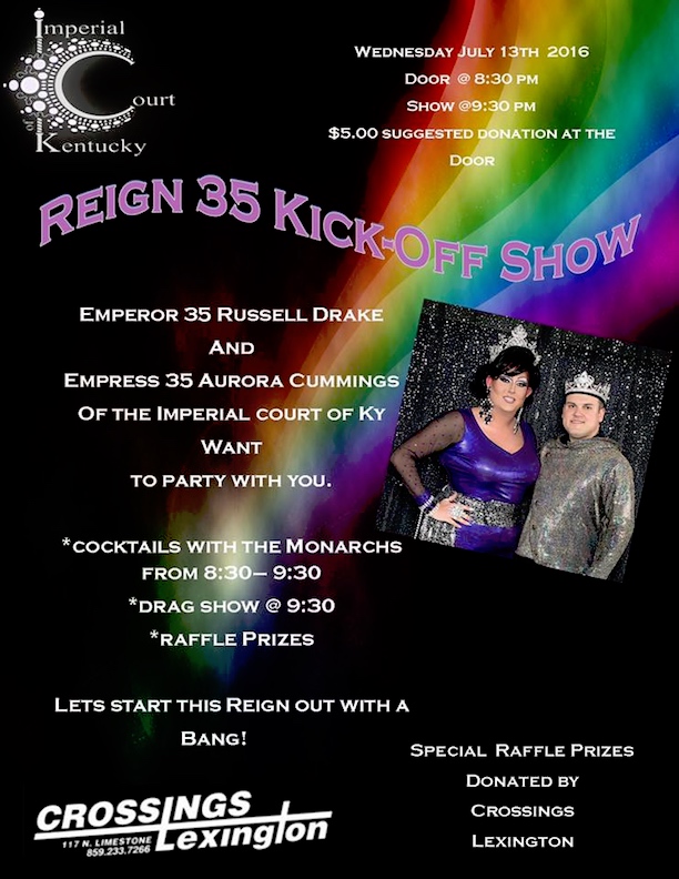 Join the Imperial Court of Kentucky's Emperor 35 Russell Drake and Empress 35 Aurora Cummings as we kick off our reign with some cocktails and a little show, and a few little prizes. Door opens at 8:30 and show starts at 9:30. $5.00 donation at the door. We hope to see everyone there.