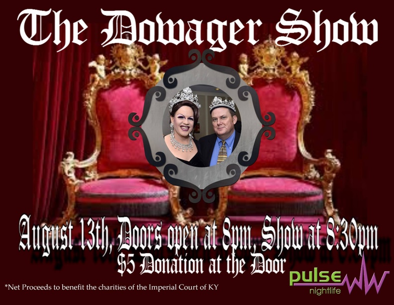 Dowager Monarchs Emperor 32 Patrick Thompson, and Empress 22 & 32 of the Imperial Court of Kentucky are hosting a show for the reigning Monarchs Emperor 33 Tim Logsdon and Empress 33 Christina Pusé. Net Proceeds to Benefit the Charities of the Imperial Court of Kentucky. Wednesday, August 13, 2015 Pulse Nightlife Door @ 8 PM Show @ 8:30 PM