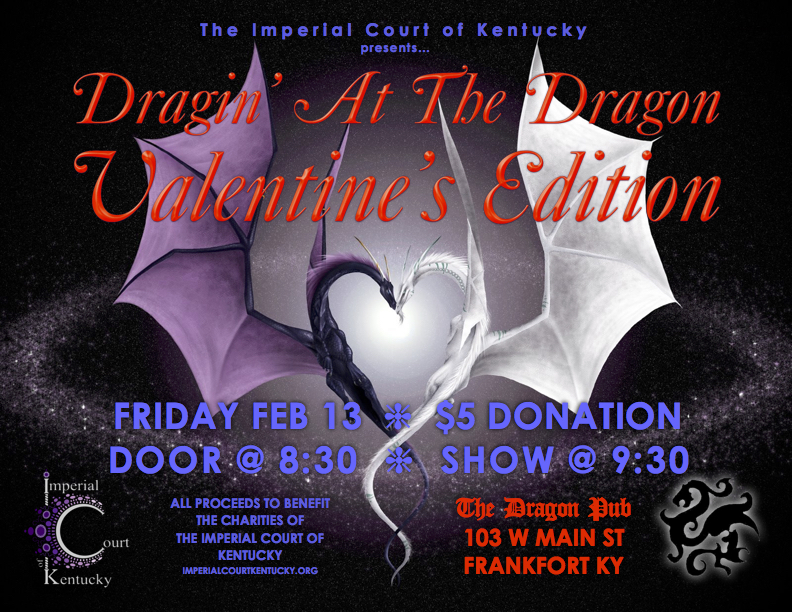 Join us to help Cupid spread love in the air at The Dragon Pub with a little bit of fundraising for the LGBT community and enjoy the entertainment with the return of a few lovely ladies along with some new faces! All proceeds to benefit the charities of the Imperial Court Of Kentucky. Friday, February 13, 2015 The Dragon Pub Door @ 8:30 Show @ 9:30