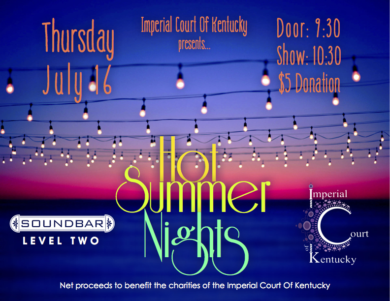 The summer draws on and the evenings get sultry as the sun starts to set a little lower each evening—perfect for laying back, sharing good times, and watching some evening entertainment! Join us as we celebrate in the heat of the nights of the summertime. Net proceeds to benefit the charities of the Imperial Court Of Kentucky. Thursday, July 16, 2015 Soundbar Lexington Door: 9:30 PM, Show: 10:30 PM $5 Door Donation