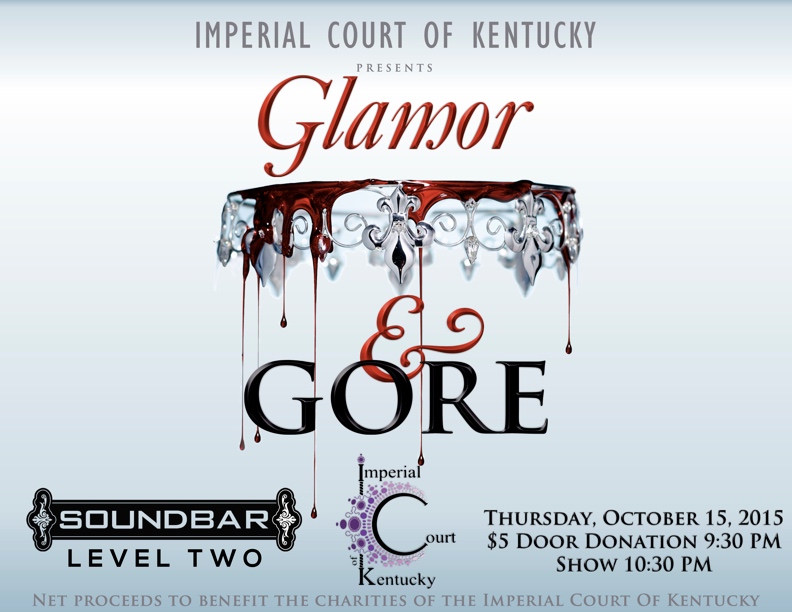 Net proceeds to benefit the charities of the Imperial Court Of Kentucky. Thursday, October 15, 2015 Soundbar Lexington $5 Door Donation @ 9:30 PM Show @ 10:30 PM